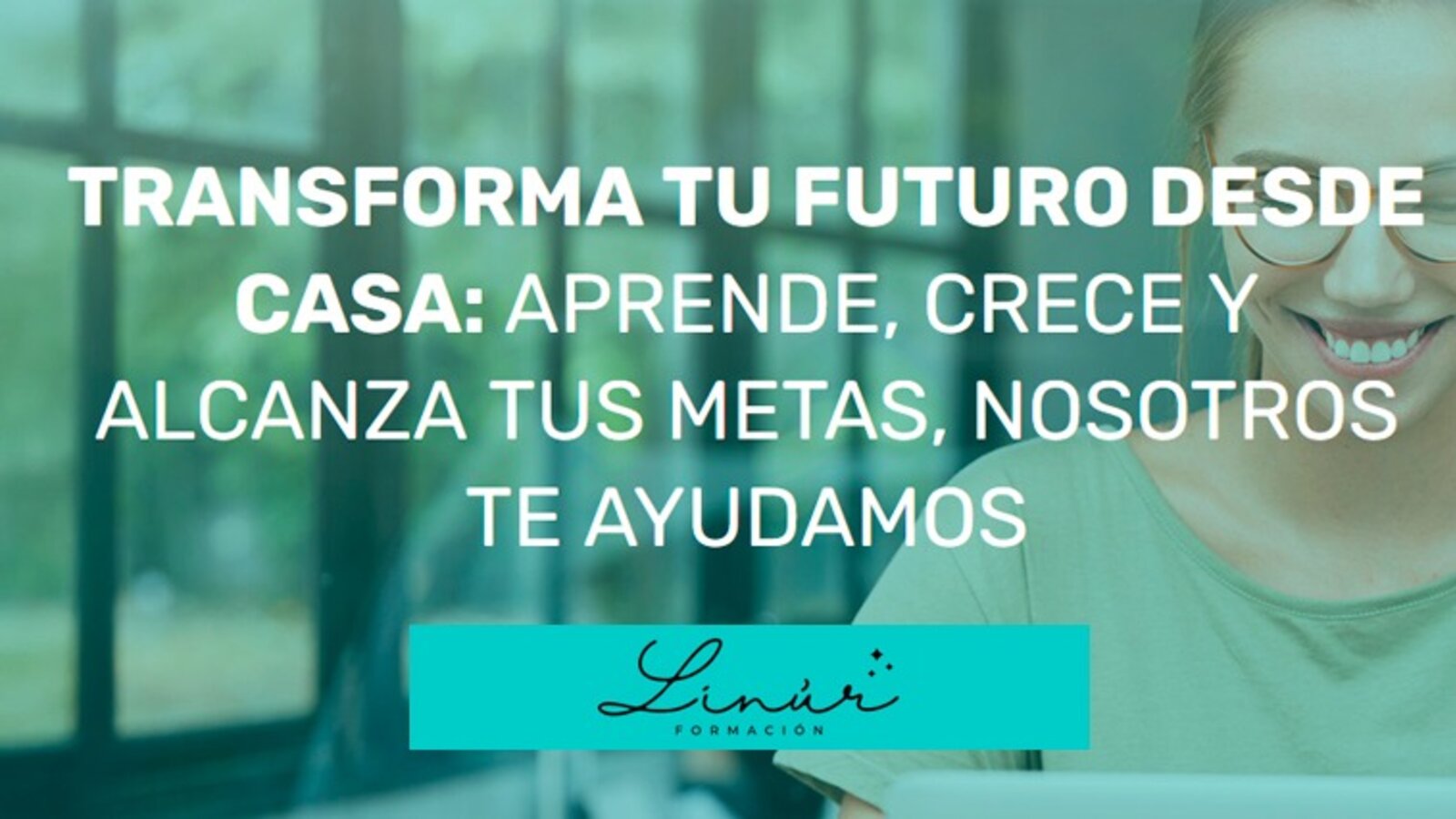 Transforma tu futuro desde casa: Aprende, crece y alcanza tus metas, nosotros te ayudamos